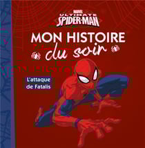 SPIDERMAN - Mon Histoire du Soir - L'attaque de fatalis