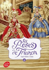 Les roses de Trianon Tome 4 : coup de théâtre à Trianon