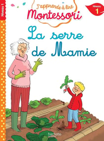 La serre de mamie, niveau 1 - J'apprends à lire Montessori