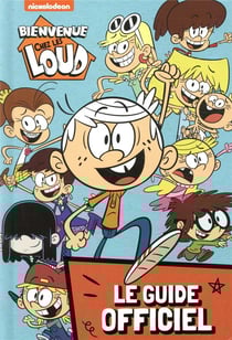 Bienvenue chez les Loud : le guide officiel