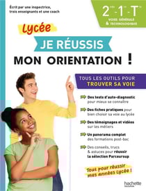 Je réussis mon orientation - 2de, 1re, terminale - voies générale et technologique