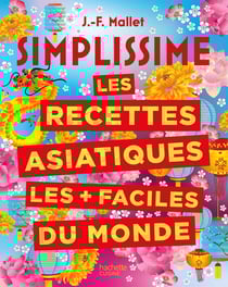 Simplissime : les recettes asiatiques les + faciles du monde