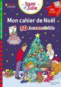 Sami et Julie : mon cahier de Noël : 50 jeux et activités