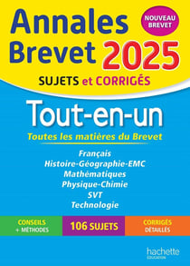 Annales brevet : Toutes les matières du brevet - 3e - Tout-en-un - Sujets et corrigés (édition 2025)