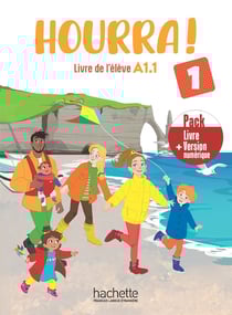 Hourra ! 1 : FLE - Livre de l'élève + version numérique - A1.1