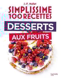 Simplissime 100 recettes : Desserts aux fruits