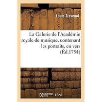 La Galerie de l'Académie royale de musique, contenant les portraits, en vers : des principaux sujets qui la composent en la présente année 1754, dédiée à Jean-Jacques Rousseau