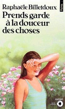 Prends garde à la douceur des choses