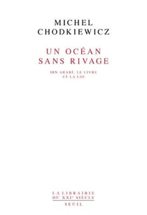 Un océan sans rivage - Ibn Arabi, le livre et la loi