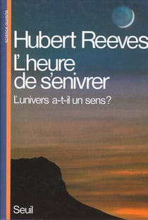 L'heure de s'enivrer - l'univers a-t-il un sens ?
