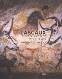 Lascaux - le geste, l'espace et le temps