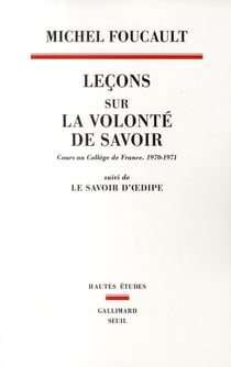 Leçons sur la volonté de savoir - cours au Collège de France, 1970-1971 - le savoir d'OEdipe