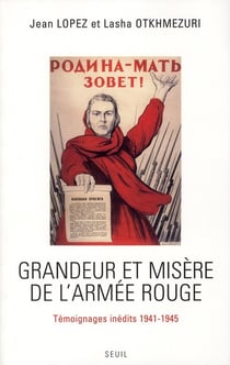 Grandeur et misère de l'armée rouge - témoignages inédits 1941-1945
