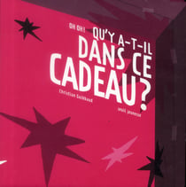 Oh oh ! qu'y a-t-il dans ce cadeau ?