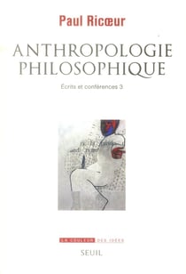 Anthropologie philosophique - écrits et conférences Tome 3