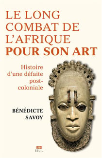 La longue bataille de l'Afrique pour son art : histoire d'une défaite post-coloniale