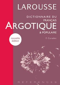Dictionnaire du francais argotique et populaire (edition 2005)