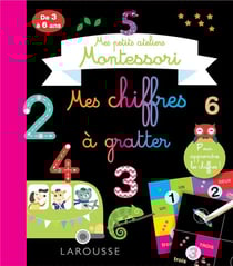 Mes petits ateliers Montessori : mes chiffres à gratter