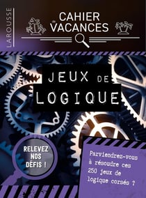 Cahier de vacances - jeux de logique