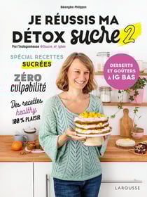 Je réussis ma détox sucre Tome 2 : desserts et goûters à IG bas