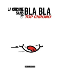 La cuisine sans blabla et top chrono !