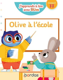 J'apprends à lire avec Olive : Olive à l'école : niveau 2