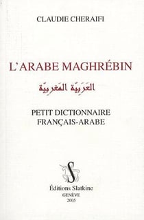 L'arabe maghrébin - petit dictionnaire français-arabe