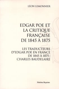 Edgar poe et la critique française de 1845 à 1875 - les traducteurs d'edgar poe en france de 1845 à 1875 - charles baudelaire