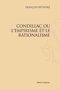 Condillac ou l'empirisme et le rationalisme