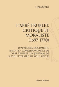 L'abbé trublet, critique et moraliste (1697-1770) - d'après des documents inédits - correspondance de l'abbé trublet (un journal de la vie littéraire au xviii siècle