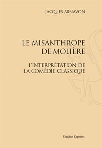 Le misanthrope de molière - l'interprétation de la comédie classique