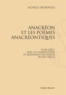 Anacréon et les poèmes anacréontiques - texte grec, avec les traductions et imitations des poètes du xvie siècle