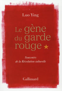 Le gène du garde rouge - souvenirs de la Révolution culturelle)