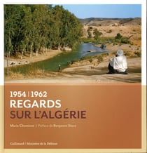Regards sur l'Algérie - 1954-1962