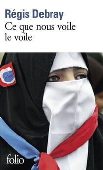 Ce que nous voile le voile - la République et le sacré