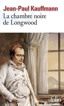 La chambre noire de Longwood - le voyage à Sainte-Hélène