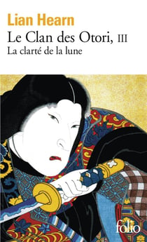 Le clan des Otori Tome 3 : la clarté de la lune