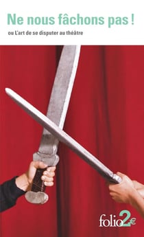 Ne nous fâchons pas ! (ou l'art de se disputer au théâtre)