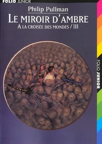 À la croisée des mondes Tome 3 : le miroir d'ambre
