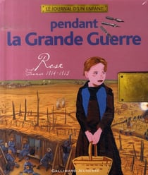 Pendant la grande guerre - Rose, France 1914-1918