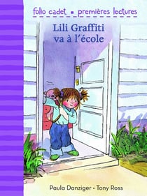 Lili Graffiti - mes premières aventures Tome 4 : Lili Graffiti va à l'école