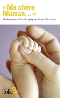 «Ma chère Maman...» : De Baudelaire à Saint-Exupéry, des lettres d'écrivains