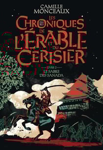 Les chroniques de l'érable et du cerisier Tome 2 : le sabre des Sanada