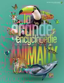 La grande encyclopédie pour tout savoir sur les animaux