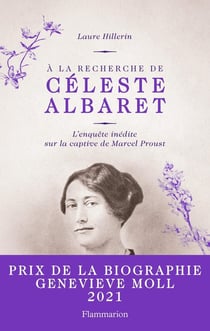 À la recherche de Céleste Albaret : une enquête inédite sur la captive de Marcel Proust