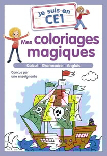 Je suis en CE1 : Mes coloriages magiques : Calcul - grammaire - anglais