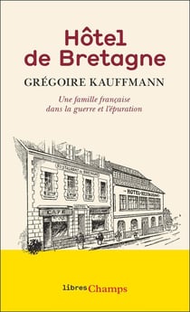 Hôtel de Bretagne : Une famille française dans la guerre et l'épuration