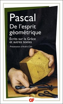 De l'esprit géometrique - écrits sur la grâce et autres textes