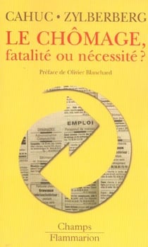 Le chomage, fatalite ou necessite ? - preface de olivier blanchard