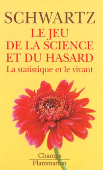 Le jeu de la science et du hasard - la statistique et le vivant